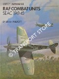 Book cover of RAF Combat Units SEAC 1941-45 by PHILPOTT, Bryan